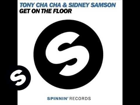 Sidney Samson & Tony Cha Cha - Get On The Floor