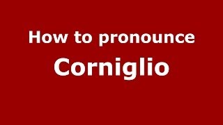 How to pronounce Corniglio