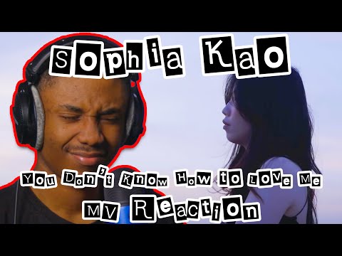 FIRST TIME REACTION Sophia Kao - You Don't Know How to Love Me (feat. VannDa) [Official Music Video]
