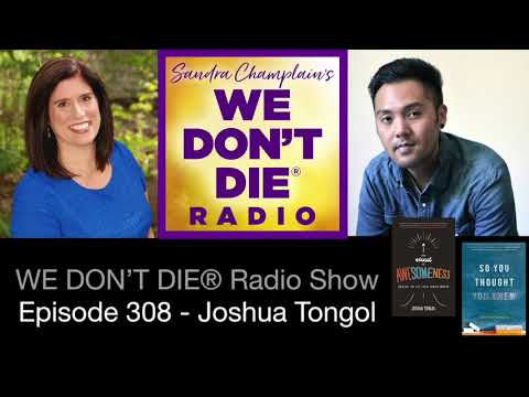 Out of Body Experiences, Healing & More! - Joshua Tongol on We Don't Die Radio w/ Sandra Champlain