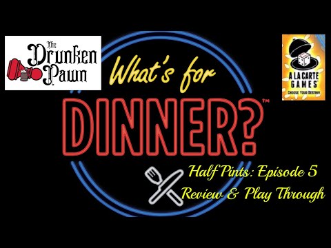 Drunken Pawn: Half Pints - Ep. 5 - What's For Dinner? Board Game Play Through & Review