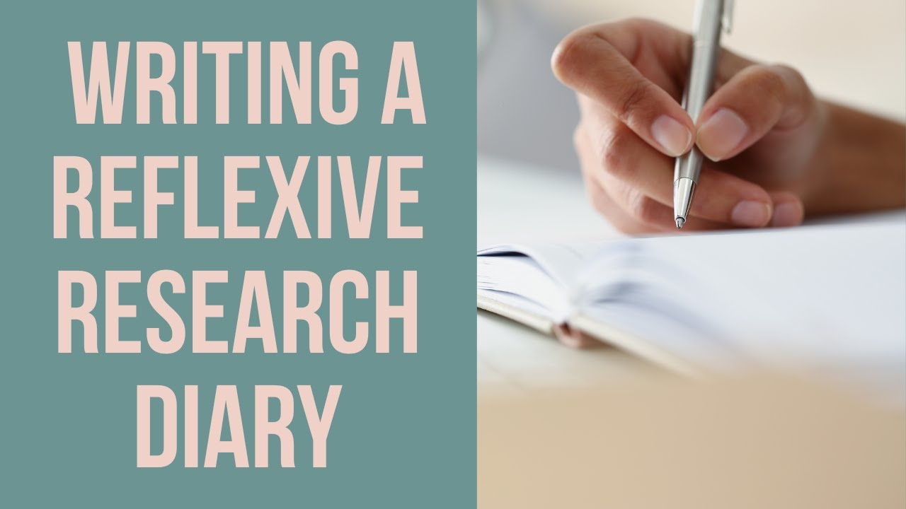 How to write a reflexive research diary