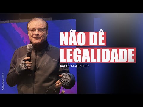 NÃO DÊ LEGALIDADE | PR. ROCCO DIGILIO
