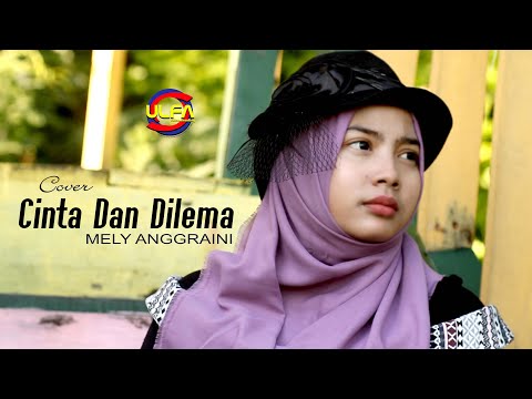 CINTA DAN DILEMA - MELLY ANGGRAINI ( Cover )