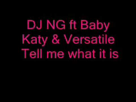 DJ NG ft Baby Katy - Tell me what it is