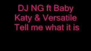 DJ NG ft Baby Katy - Tell me what it is