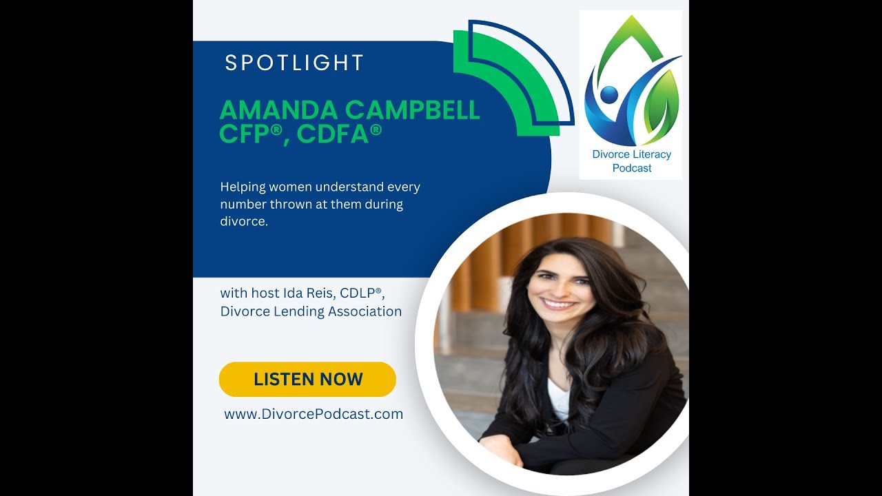 Supporting Women In Divorce and Understanding the Financial Aspects with Amanda Campbell, CFP, CDFA