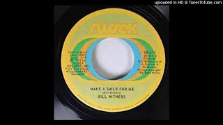 BILL WITHERS - MAKE A SMILE FOR ME