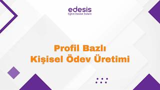 edesis | Profil Bazlı Kişisel Ödev Üretimi Videolu Rehber Anlatım! - 13