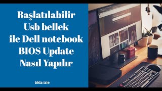 Usb bellek ile Dell notebook BIOS Update Nasıl Yapılır, How to Update Dell BIOS with Bootable Usb