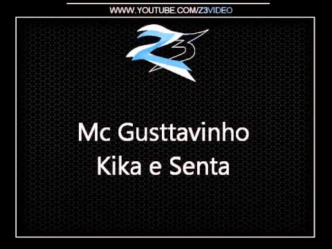 Mc Gusttavinho - Kika e Senta { Dj Gusttavinho } [VERSÃO BRABA]