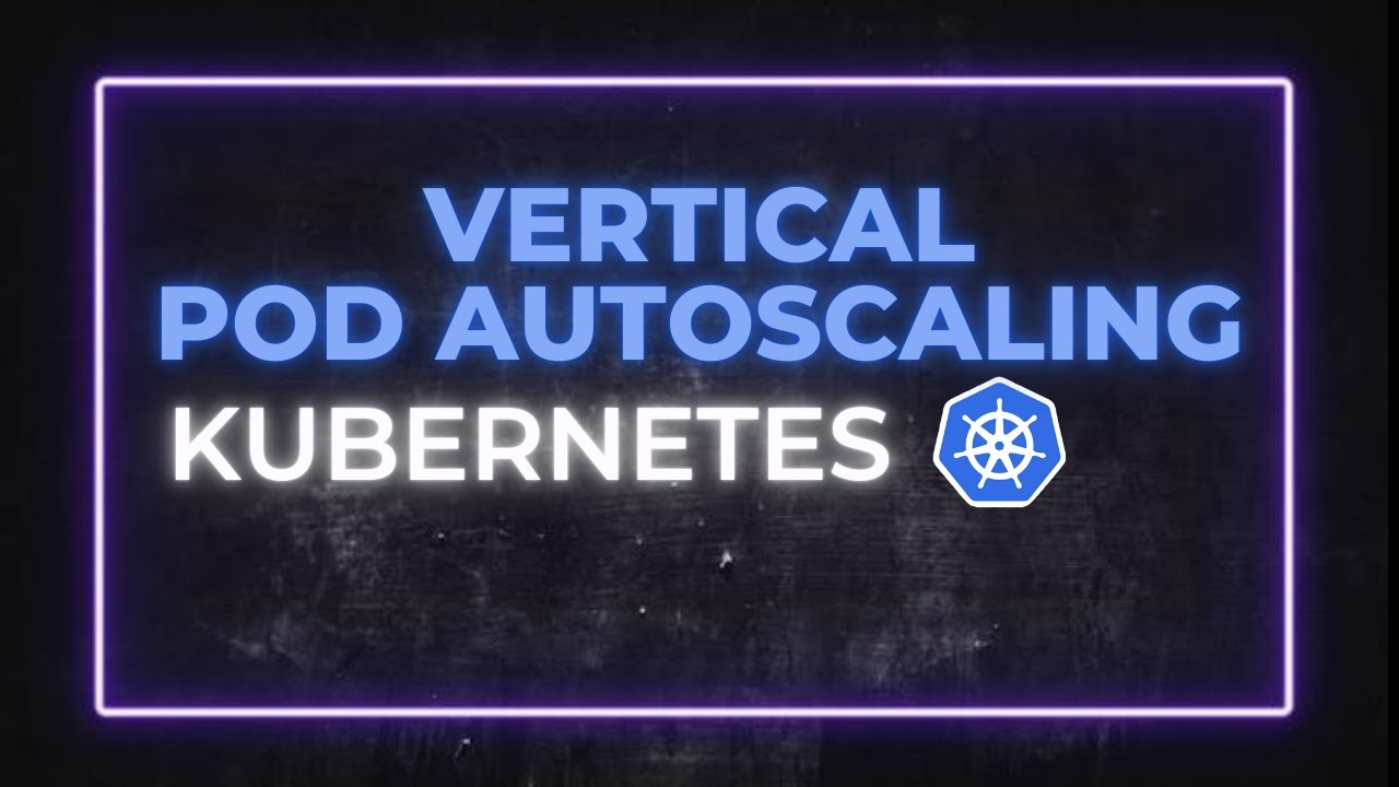 Kubernetes | Vertical Pod Auto Scaling (VPA)