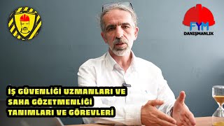 İŞ GÜVENLİĞİ UZMANI VE GÖZETMEN NELER YAPAR ?