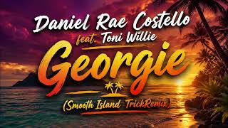 Download lagu Daniel Rae Costello feat  Toni Willie - Georgie (Smooth Island TrickRemix) mp3