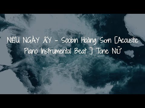 Karaoke NẾU NGÀY ẤY - Soobin Hoàng Sơn ( BEAT PIANO) Tone NỮ