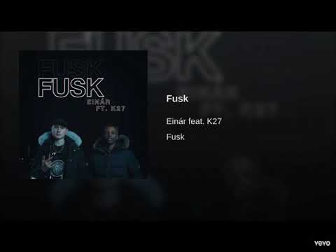 Einar ft k27 fusk