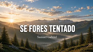 SE FORES TENTADO - Samuel Gabriel - Hino 247 CCB