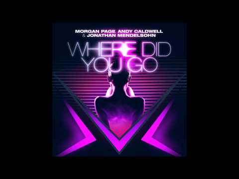 Morgan Page, Andy Caldwell & Jonathan Mendelsohn - Where Did You Go (Those Usual Suspects Remix)