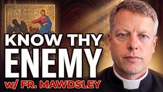 Your Father Is the Devil — Fr. Mawdsley on Knowing Your Real Enemy