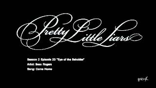 PLL Come Home - Bess Rogers