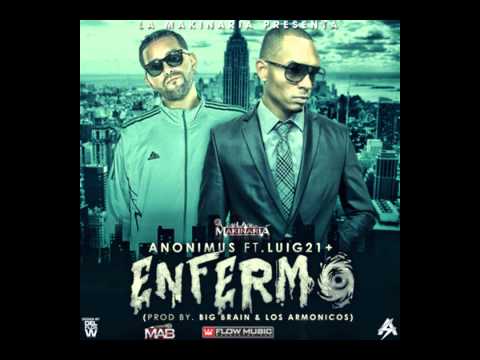 Anonimus Ft Lui-G 21 Plus - Enfermo (Prod By Big Brain & Los Armonicos)