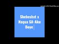 Shebeshxt Ake Boye Feat Naqua SA Pobla On The Beat Original Audio