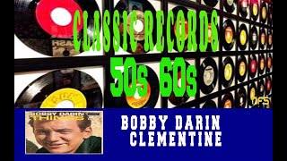 BOBBY DARIN - CLEMENTINE