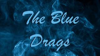 Blue Drag by The Blue Drags
