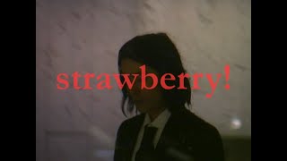 strawberry! Music Video