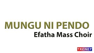 Mungu ni Pendo _ Efatha Mass Choir (Mwenge) Mungu ni Pendo _ Efatha Mass Choir (Mwenge)