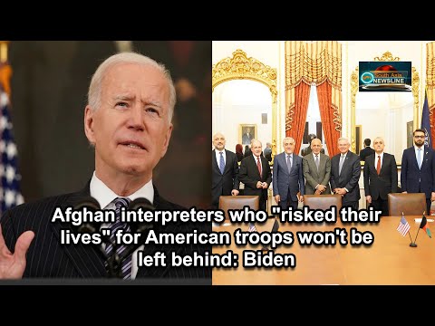 Afghan interpreters who "risked their lives" for American troops won't be left behind Biden