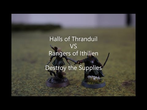 Middle Earth SBG Battle Report: Halls of Thranduil vs Rangers of Ithilien. Destroy the Supplies