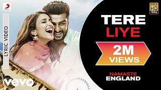 Tere Liye Lyric Video - Namaste EnglandArjun Kapoo