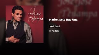 José José ― Madre, Sólo Hay Una ⟦𝔼𝕡𝕚𝕔𝕖𝕟𝕥𝕣𝕠⟧