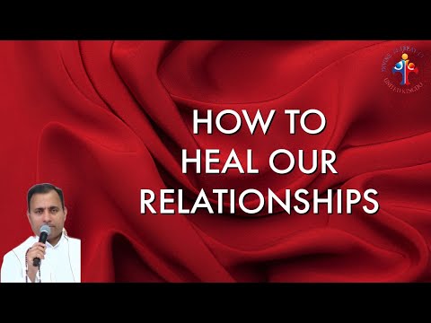 How to heal our relationships - Fr Joseph Edattu VC
