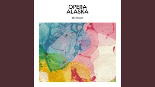 Opera Alaska - The Stream video