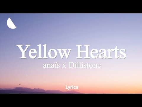 anaïs x Dillistone - Yellow Hearts (Lyrics) [7clouds Release]