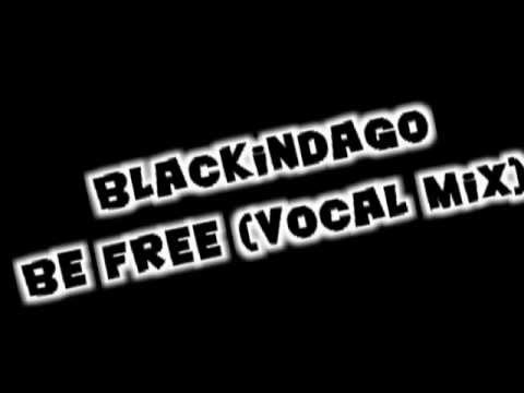 Blackindago - Be Free (Vocal Mix)