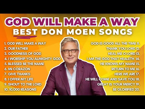God Will Make A Way - Don Moen Best Worship Songs | Christian Music Praise and Worship Playlist