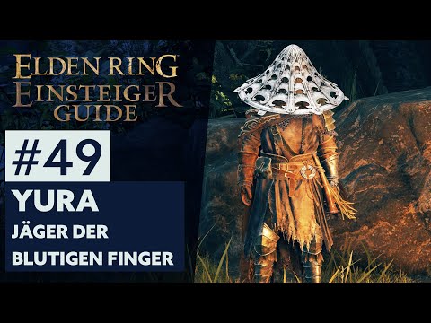 Elden Ring Einsteiger-Guide #49 | YURA, JÄGER DER BLUTIGEN FINGER