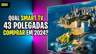 [GUIA SMART TV COMPLETO] Melhores SMART TVs 43 2024 com ALTA QUALIDADE e PREÇO JUSTO!