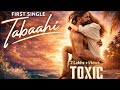 Toxic First Single Tabaahi Kannada Song Rocking Star Yash Kiraadvani Geetu Mohandas Fan Made