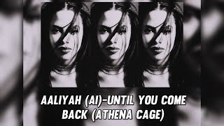 Aaliyah (AI)-Until You Come Back (Athena Cage )