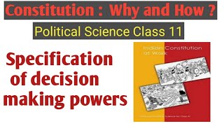 Specification of decision making powers / 11 Political science chapter 1 Constitution: Why and how ?