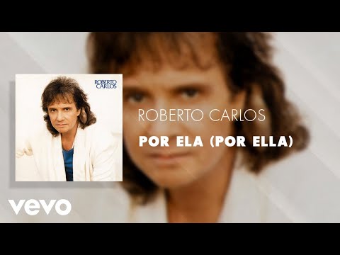 Roberto Carlos - Por Ela (Por Ella) (Áudio Oficial)