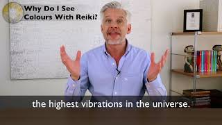 Why do I see colours with Reiki?