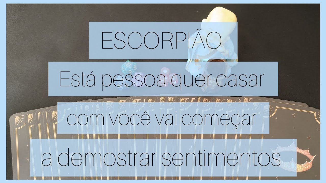 ESCORPIÃO 💙 ESTÁ PESSOA QUER CASAR COM VOCÊ VAI DEMOSTRAR SEUS SENTIMENTOS 💙