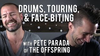 DRUMS, FACE BITING, & TOURING, with PETE PARADA of The OFFSPRING