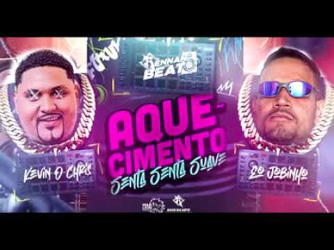 AQUECIMENTO SENTA SENTA SUAVE - KEVIN O CHRIS, EO JOBINHO / BREGAFUNK (Rennan No Beat)