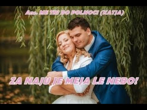 ME TRI DO POLNOČI (Katja) - ZA NAJU MEJA JE LE NEBO